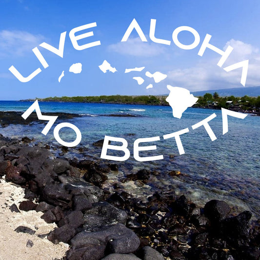 Live Aloha Mo Betta Vinyl Decal
