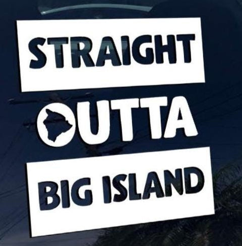 Straight Outta Big Island Hawaii Decal